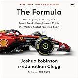 The Formula: How Rogues, Geniuses, and Speed Freaks Reengineered F1 into the World's Fastest Growing Sport