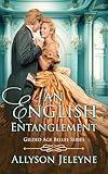 An English Entanglement: Gilded Age Historical Romance (Gilded Age Belles)