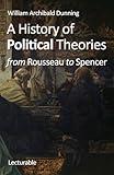A History of Political Theories, from Rousseau to Spencer