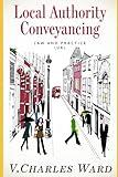Local Authority Conveyancing - Law and Practice (UK): A guide for in-house conveyancers and managers
