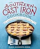 The Southern Cast Iron Cookbook: Comforting Family Recipes to Enjoy and Share