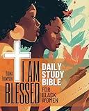 I Am Blessed Daily Study Bible for Black Women. 52-Week Womens Bible Study Workbook: Selected Scripture Readings, Reflections and Inspirational Affirmations to Overcome Adversity and Connect With God