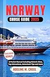 NORWAY CRUISE GUIDE 2025: A Pocket Manual Including Historic Sites, Top Attractions, Adventure Tips and more