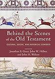 Behind the Scenes of the Old Testament: Cultural, Social, and Historical Contexts