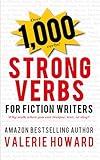 Strong Verbs for Fiction Writers (Indie Author Resources Book 2)