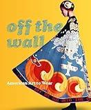Off the Wall: American Art to Wear