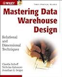 Mastering Data Warehouse Design: Relational and Dimensional Techniques