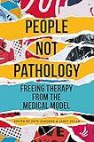 People Not Pathology: Freeing therapy from the medical model