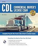 CDL - Commercial Driver's License Exam, 2024-2025: Complete Prep for the Truck & Bus Driver's License Exams (CDL Test Preparation)