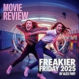 MOVIE REVIEW: FREAKIER FRIDAY 2025: Revisiting the Chaos, Charm, and Chemistry of a Classic
