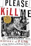 Please Kill Me: The Uncensored Oral History of Punk