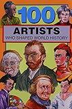 100 Artists Who Shaped World History (100 Series)