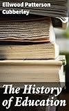 The History of Education: Educational Practice and Progress Considered as a Phase of the Development and Spread of Western Civilization