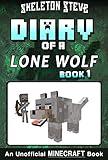 Diary of a Lone Wolf 1: Unofficial Minecraft Books for Kids, Teens, & Nerds (Diary of a Minecraft Lone Wolf)