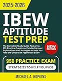 IBEW Aptitude Test Prep 2025-2026: The Complete Study Guide Featuring 950 Practice Questions, Detailed Answer Explanations and Strategies to Help You Pass the Electrician Apprentice Exam