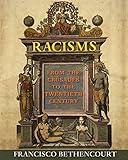 Racisms: From the Crusades to the Twentieth Century