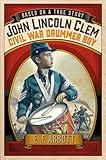John Lincoln Clem: Civil War Drummer Boy (Based on a True Story)