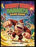 DONKEY KONG BANANZA GAME GUIDE: Master Every Level, Unlock Every Secret, and Dominate the Jungle Like a True Kong Champion!