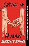 Crying in H Mart: A Memoir