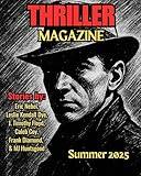 Thriller Magazine: Summer 2025 Issue (Thriller Magazine Series: Crime, Noir, & Psychological Suspense)