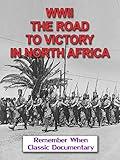 WWII - The Road To Victory In North Africa