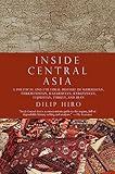 Inside Central Asia: A Political and Cultural History of Uzbekistan, Turkmenistan, Kazakhstan, Kyrgyzstan, Tajikistan, Turkey, and Iran