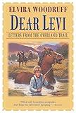 Dear Levi: Letters from the Overland Trail: Letters from the Overland Trail (Dear Levi Series)