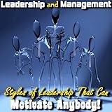 How To Exhibit An Effective Leadership Style That Gains The Trust And Respect Of Your Followers
