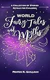 World Fairy Tales and Myths: A Collection of Stories Retold for Children