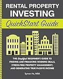 Rental Property Investing QuickStart Guide: The Simplified Beginner’s Guide to Finding and Financing Winning Deals, Stress-Free Property Management, and ... (Real Estate Investing - QuickStart Guides)