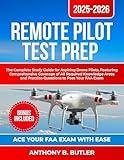 Remote Pilot Test Prep 2025-2026: The Complete Study Guide for Aspiring Drone Pilots, Featuring Comprehensive Coverage of All Required Knowledge Areas and Practice Questions to Pass Your FAA Exam