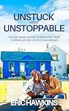 Unstuck and Unstoppable: The One Image Method to Break Free from Overwhelm and Achieve Your Dreams
