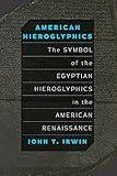 American Hieroglyphics: The Symbol of the Egyptian Hieroglyphics in the American Renaissance