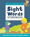 Learn to Read: Sight Words Storybook: 25 Simple Stories & Activities for Beginner Readers