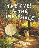 The Eyes and the Impossible: (Newbery Medal Winner)