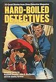 Hard-Boiled Detectives: 23 Great Stories from Dime Detective Magazine