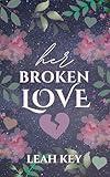 Her Broken Love: A Second Chance Romance Duet (Our Epic Love Book 1)
