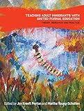 Teaching Adult Immigrants with Limited Formal Education: Theory, Research and Practice (Language, Mobility and Institutions)