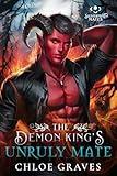 The Demon King's Unruly Mate: A Fated Mates Monster Romance Novella (Silvermist Mates Book 5)