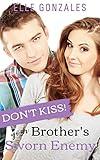 Don't Kiss Your Brother's Sworn Enemy (Don't Kiss! Series Book 1)