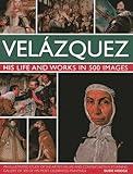 Velazquez: Life & Works in 500 Images (Great Artists)