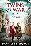Twins of War: The Vow: A Gripping, Heart-Wrenching WW2 Historical Fiction Novel (World War II Brave Women Fiction Book 3)