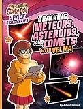 Tracking Meteors, Asteroids, and Comets with Velma (Scooby-Doo Space Discoveries)