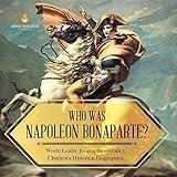 Who Was Napoleon Bonaparte? | World Leader Biographies Grade 5 | Children's Historical Biographies