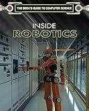 Inside Robotics (Geek's Guide to Computer Science)