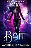 Bait: Van Helsing Academy (Order of the Spirit Realm Book 1)