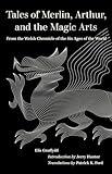 Tales of Merlin, Arthur, and the Magic Arts: From the Welsh Chronicle of the Six Ages of the World (World Literature in Translation)