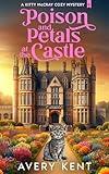 Poison and Petals at the Castle: A Kitty McCray Cozy Mystery