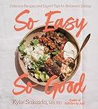 So Easy So Good: Delicious Recipes and Expert Tips for Balanced Eating (A Cookbook)