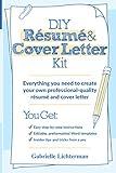 DIY Résumé and Cover Letter Kit: Everything You Need to Create Your Own Professional-Quality Résumé and Cover Letter